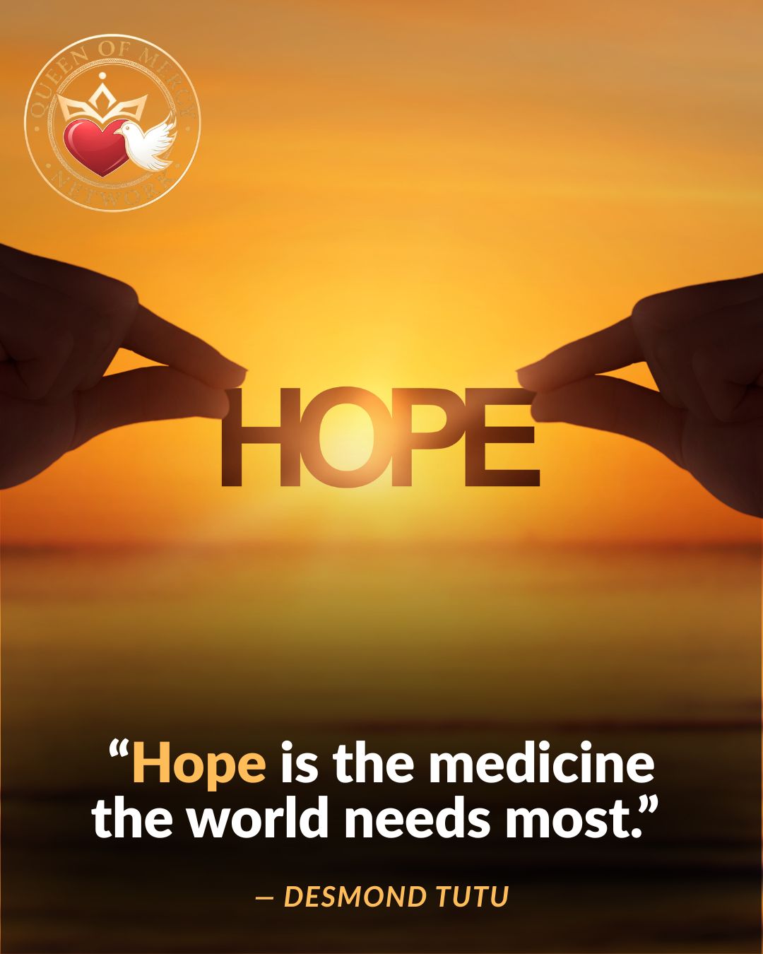 “Hope is the medicine the world needs most.” “hope is the medicine the world needs most.”